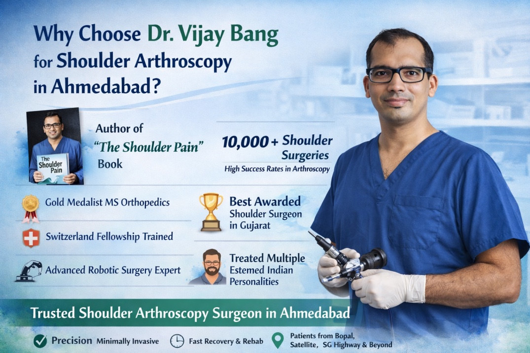 best shoulder arthroscopy surgeon in Ahmedabad, why select Dr Vijay Bang for shoulder arthroscopy, shoulder specialist in ahmedabad, gold medalist, Switzerland return, 10000+ surgeries, author of The Shoulder Pain book, rotator cuff expert in ahmedabad