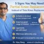5 Signs You May Need Partial Knee Replacement Instead of Total Knee Replacement