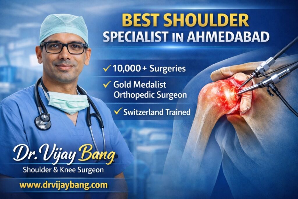 shoulder specialist in ahmedabad dr Vijay Bang, gold medalist, Switzerland return, shoulder rotator cuff arthroscopy expert, shoulder replacement surgeon in ahmedabad, 10000+ surgeries
